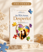 Ao TEA Amar, Desperto! – Juli Lanser Mayer