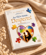 Ao TEA Amar, Desperto! – Juli Lanser Mayer